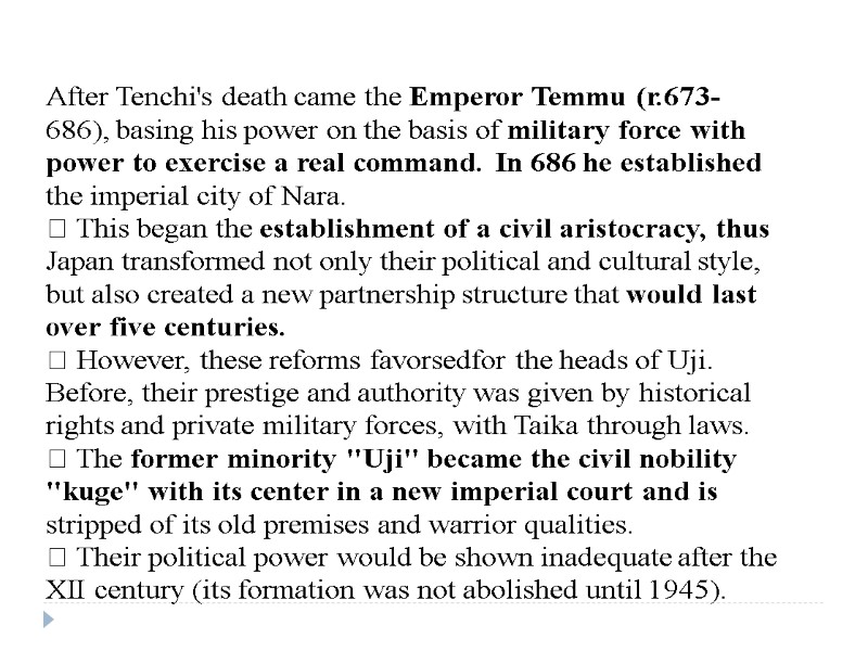 After Tenchi's death came the Emperor Temmu (r.673- 686), basing his power on the